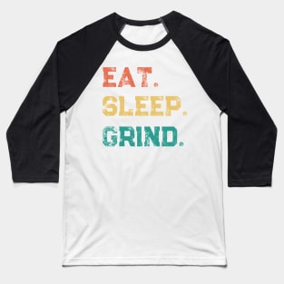 Funny Eat Sleep Grind Gamer Live Streamer Baseball T-Shirt